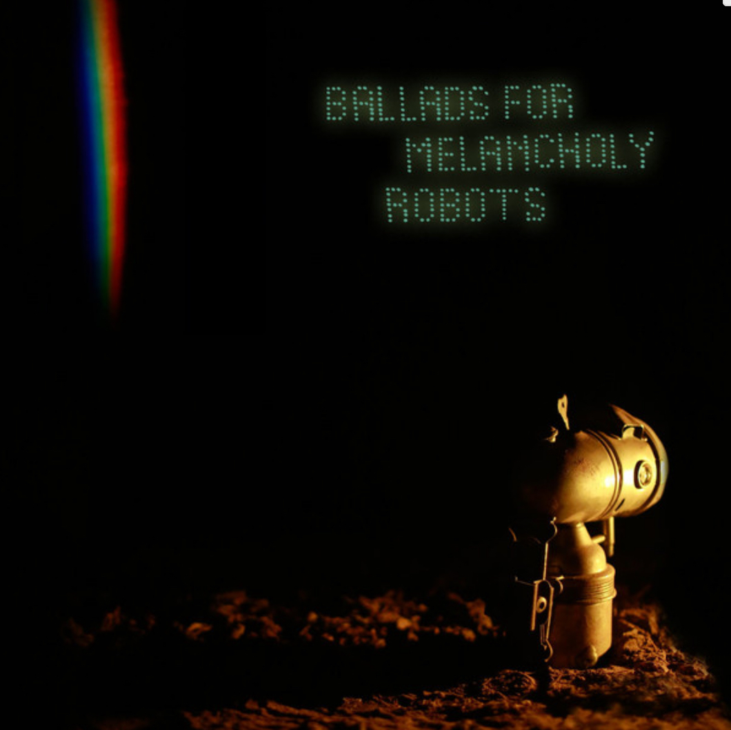 ballads for melancholy robots